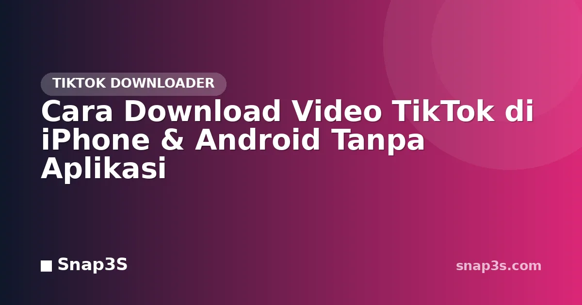 Cara Download Video TikTok di iPhone & Android Tanpa Aplikasi